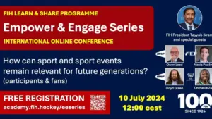 Join the next online conference of the FIH Empower & Engage Series!
